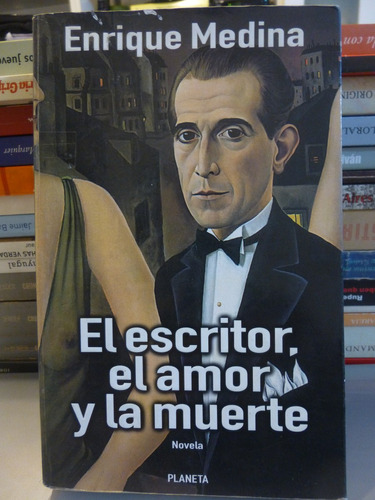 El Escritor,el Amor Y La Amante, E Medina,1998, Planeta,607p