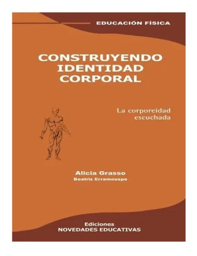 Construyendo Identidad Corporal, De Grasso Y Erramouspe. Editorial Novedades Educativas En Español