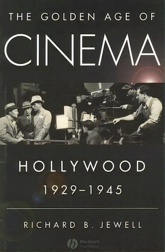 The Golden Age Of Cinema, De Richard Jewell. Editorial John Wiley Sons Ltd, Tapa Blanda En Inglés