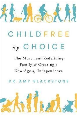 Childfree By Choice : The Movement Redefining Family And ...