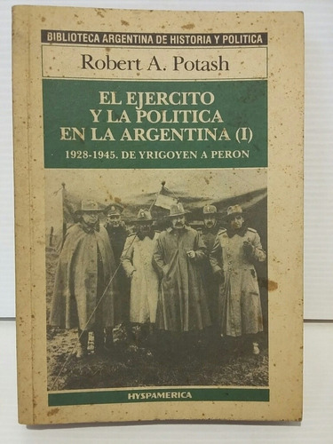 El Ejército Y La Política En La Argentina  (1). R. Potash. 