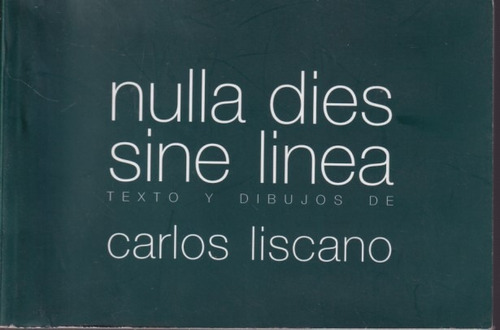 Nulla Dies Sine Linea Carlos Liscano 