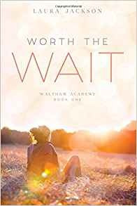 Worth The Wait (waltham Academy) (volume 1)