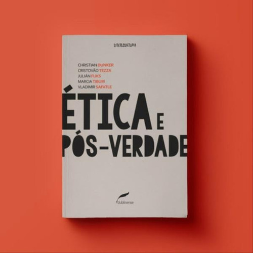 Ética E Pós-verdade, De Tezza, Cristóvão. Editora Dublinense, Capa Mole, Edição 1ª Edição - 2017 Em Português