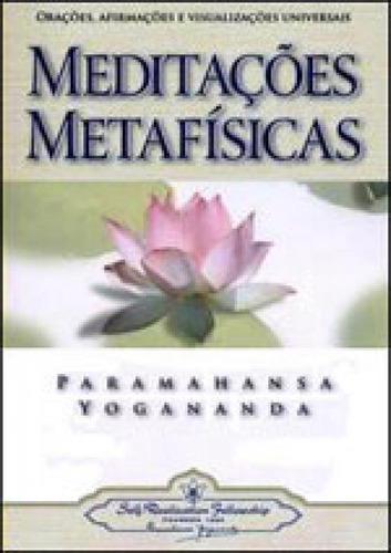 Meditações Metafísicas, De Yogananda Paramahansa. Editora Self-realization Fellowship, Capa Mole, Edição 1ª Edição - 2008 Em Português