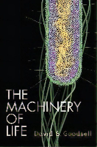 The Machinery Of Life, De David S. Goodsell. Editorial Springer-verlag New York Inc., Tapa Dura En Inglés