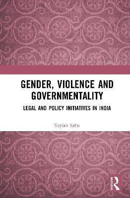 Gender, Violence And Governmentality : Legal And Policy I...