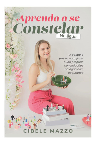 Libro: Aprenda A Se Constelar Na Água: O Passo A Passo Para