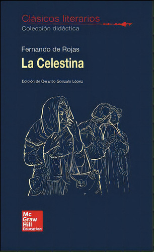 Clasicos Literarios. La Celestina, De Rojas, Fernando De. Editorial Mcgraw-hill Interamericana De España S.l., Tapa Blanda En Español