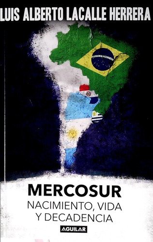 Mercosur Nacimiento, Vida Y Decadencia /  Lacalle (envíos)