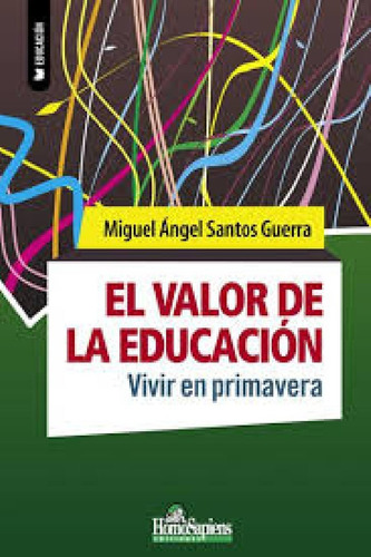 El Valor De La Educacion - Santos Guerra , Miguel Angel