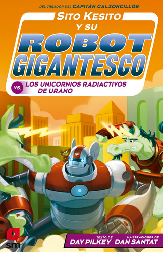 Livro Fisico -  Sito Kesito Y Su Robot Gigantesco Contra Los Unicornios Radiactivos De Urano