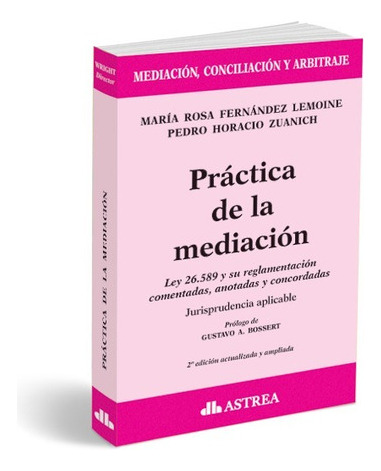 Práctica De La Mediación, De Maria R. Fernández Lemoine - Pedro H. Zuanich. Editorial Astrea, Tapa Blanda En Español, 2018