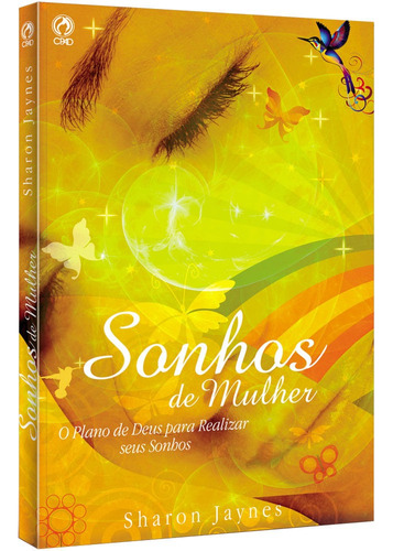 Sonhos de mulher, de Jaynes, Sharon. Editora Casa Publicadora das Assembleias de Deus, capa mole em português, 2007
