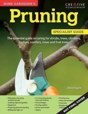Home Gardener's Pruning : Caring For Shrubs, Trees, Climbers