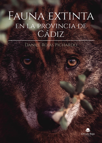 Fauna Extinta En La Provincia De Cádiz, De Rojas Pichardo  Daniel.. Grupo Editorial Círculo Rojo Sl, Tapa Blanda, Edición 1.0 En Español