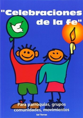 Celebraciones De La Fe   Para Parroquias  Grupos  Comunidades  Movimientos, De Equipo Catequetica., Vol. N/a. Editorial Sal Terrae, Tapa Blanda En Español, 1999