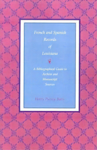 French And Spanish Records Of Louisiana, De Henry P. Beers. Editorial Louisiana State University Press, Tapa Blanda En Inglés
