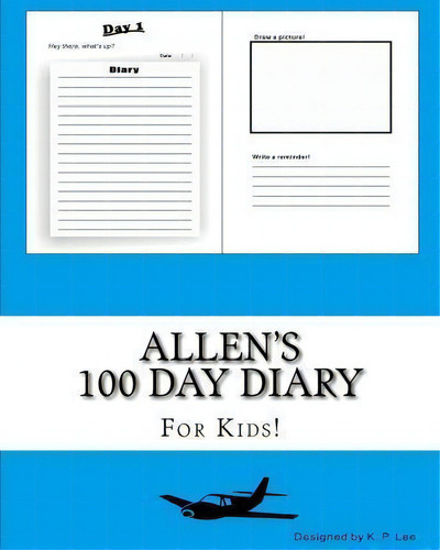 Allen's 100 Day Diary, De K P Lee. Editorial Createspace Independent Publishing Platform, Tapa Blanda En Inglés