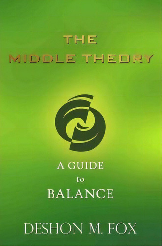 The Middle Theory, De Deshon M. Fox. Editorial Authorhouse, Tapa Blanda En Inglés
