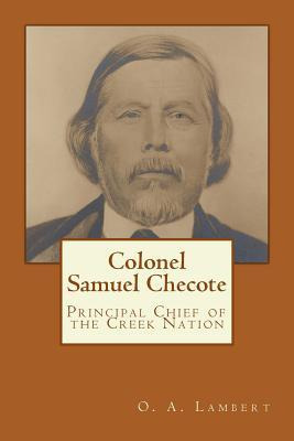 Libro Colonel Samuel Checote : Principal Chief Of The Cre...