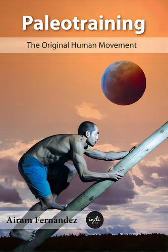 Paleotraining: The Original Human Movement, De Fernandez, Paris. Editorial Lightning Source Inc, Tapa Blanda En Inglés