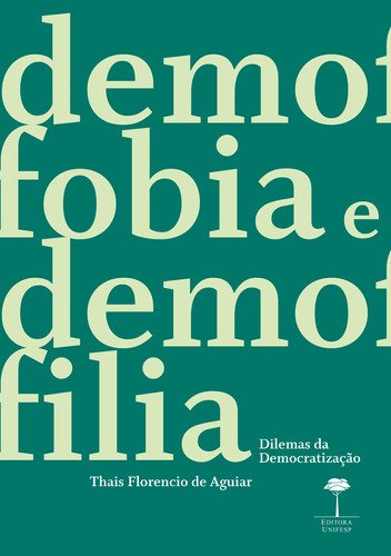 Demofobia e Demofilia: Dilemas da democratização, de Aguiar, Thais Florencio de. Editora Fundação de Apoio a Universidade Federal de São Paulo, capa mole em português, 2021