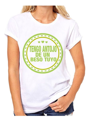 Remera De Mujer Frase Tengo Antojo De Un Beso Tuyo Verde