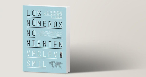 Los Números No Mienten: 71 Historias Para Entender El Mundo