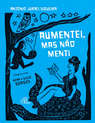 Aumentei, mas não menti, de Siqueira, Antonio Juraci. Editorial Editora Paulinas em português, 2016
