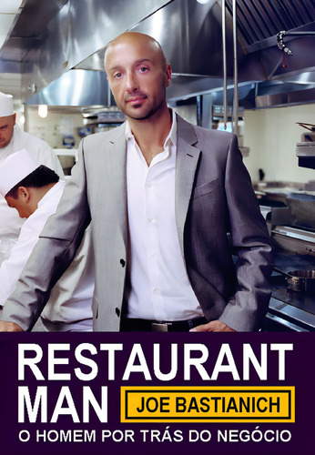 Restaurant Man: o homem por trás do negócio, de Bastianich, Joe. Editorial Tapioca, capa mole em português, 2014