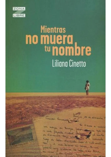 Mientras No Muera Tu Nombre (zona Libre) - Cinetto Liliana