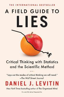 Libro A Field Guide To Lies : Critical Thinking With Stat...