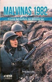 Malvinas 1982   Cronica Del Conflicto Del Atlantico Sur