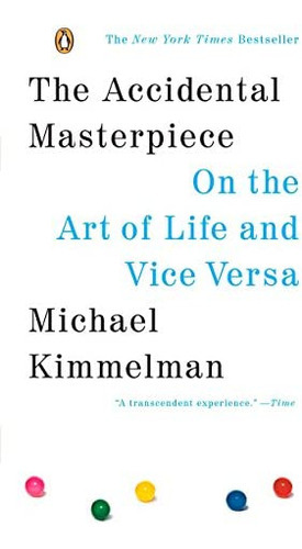 The Accidental Masterpiece, De Chief Art Critic Michael Kimmelman. Editorial Penguin Books, Tapa Blanda En Inglés