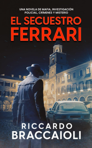 Libro: El Secuestro Ferrari: Una Novela De Mafia, Investigac