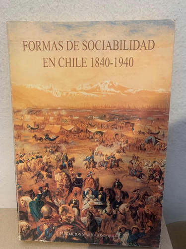 Formas De Sociabilidad En Chile, 1840-1940. 1a Ed.