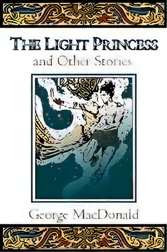 The Light Princess And Other Stories, De George Macdonald. Editorial William B Eerdmans Publishing Co, Tapa Blanda En Inglés