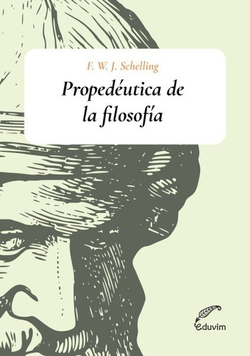 Propedeutica De La Filosofia, de FRIEDRICH WILHELM JOSEPH VON SCHELLING. Editorial EDUVIM en español