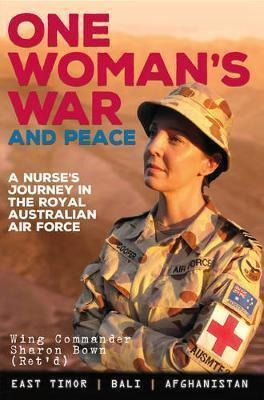 One Woman's War And Peace : A Nurse's Journey In The Roya...