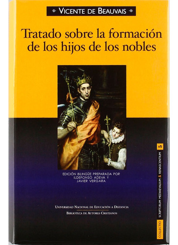 Tratado Sobre La Formación De Los Hijos De Los Nobles, De Vicente De Beauvais. Editorial Biblioteca De Autores Cristianos, Edición 2011 En Español