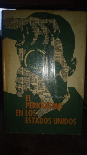 Imagen 1 de 1 de El Periodismo En Los Estados Unidos. Edwin Emery