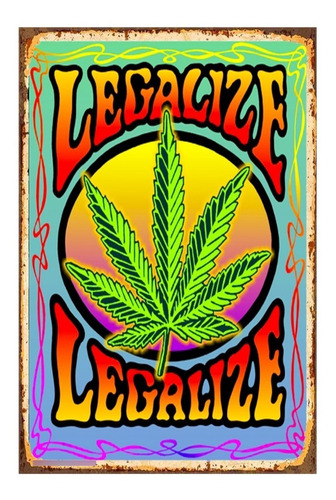 1 Cartel Metalico Letrero Legalize Maria Juana 40x28 Cms