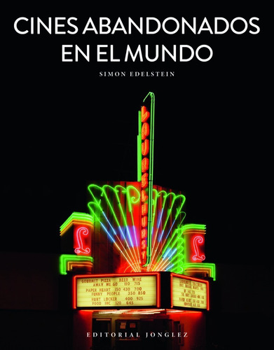 Cines Abandonados En El Mundo, De Simon Edelstein. Editorial Jonglez, Tapa Dura, Edición 1 En Español, 2020