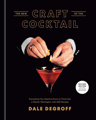 The New Craft Of The Cocktail: Everything You Need..., de Dale DeGroff. Editorial Clarkson Potter en inglés