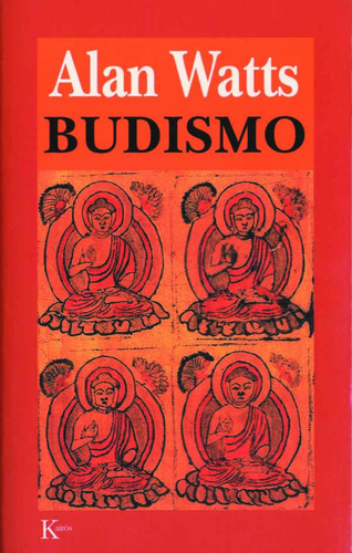 Budismo, de Watts, Alan. Editorial Kairos, tapa blanda en español, 2000