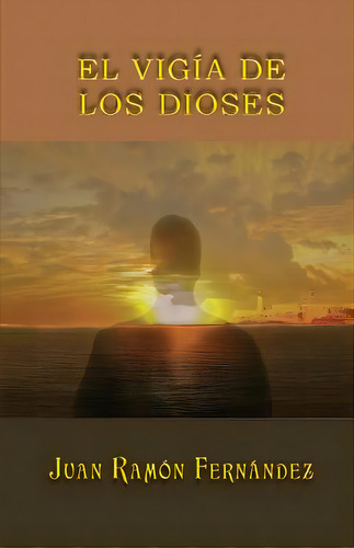 El Vigãâa De Los Dioses, De Fernandez, Juan Ramon. Editorial Createspace, Tapa Blanda En Español
