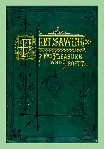 Fret Sawing For Pleasure And Profit, De Henry T Williams. Editorial Toolemera Press, Tapa Blanda En Inglés