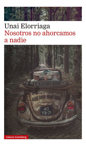 Nosotros No Ahorcamos A Nadie, De Elorriaga, Unai., Vol. 0. Editorial Galaxia Gutenberg, S.l., Tapa Blanda En Español, 2023