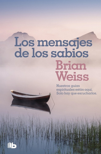 Los Mensajes de Los Sabios, de Brian Weiss. Editorial B de Bolsillo, tapa blanda en español, 2020